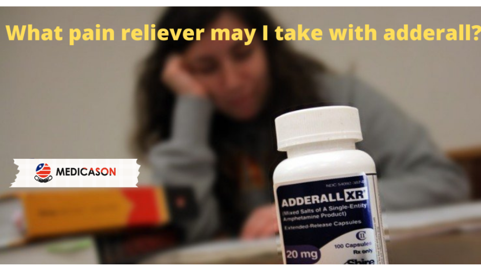 What pain reliever may I take with Adderall